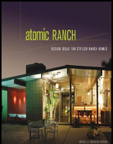 Atomic Ranch: Design Ideas for Stylish Ranch Homes