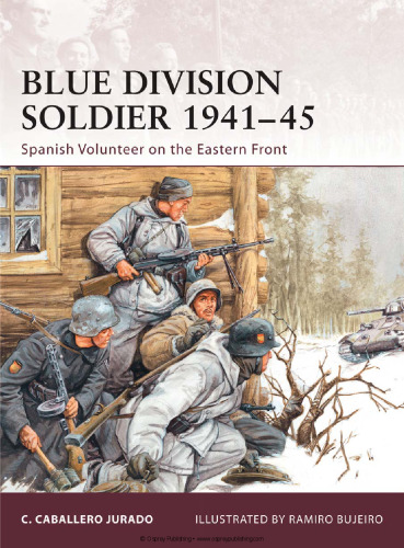 Blue Division Soldier 1941-45: Spanish Volunteer on the Eastern Front