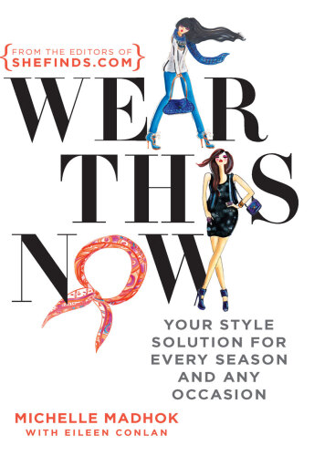 Wear This Now: Your Style Solution for Every Season and Any Occasion