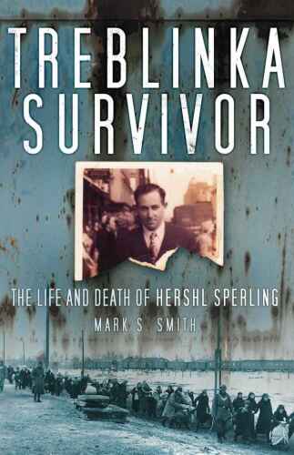 Treblinka Survivor: The Life and Death of Hershl Sperling