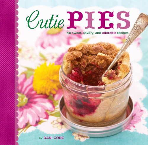 Cutie Pies: 40 Sweet, Savory, and Adorable Recipes