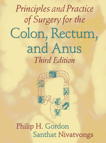 Principles and Practice of Surgery for the Colon, Rectum, and Anus, Third Edition