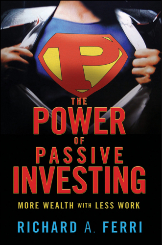 The Power of Passive Investing: More Wealth with Less Work