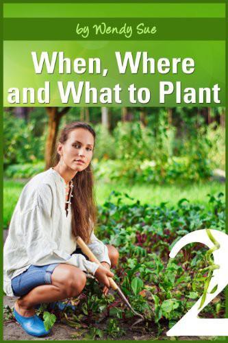 When and Where to Plant