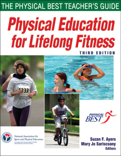 Physical Education for Lifelong Fitness - 3rd Edition: The Physical Best Teachers Guide