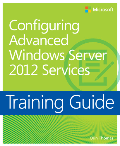 Training Guide: Configuring Advanced Windows Server 2012 Services