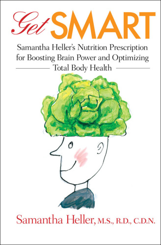 Get Smart: Samantha Heller's Nutrition Prescription for Boosting Brain Power and Optimizing Total Body Health