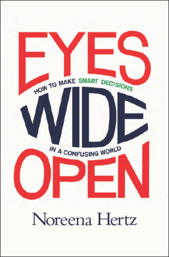 Eyes Wide Open: How to Make Smart Decisions in a Confusing World