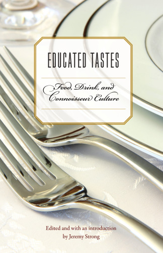 Educated Tastes: Food, Drink, and Connoisseur Culture