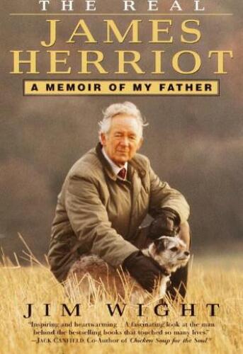 The Real James Herriot: A Memoir of My Father