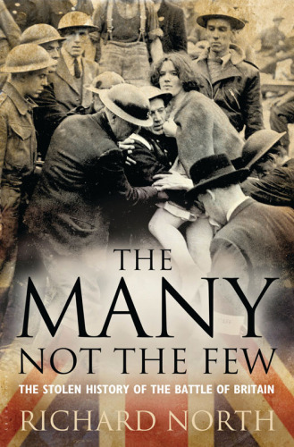 The Many Not The Few: The Stolen History of the Battle of Britain