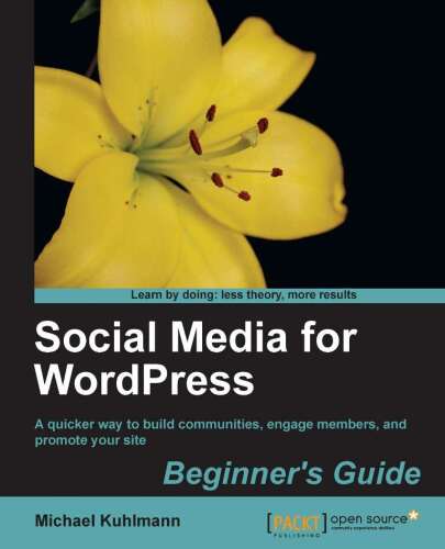 Social Media for WordPress: Build Communities, Engage Members and Promote Your Site