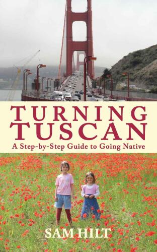 Turning Tuscan: A Step-by-Step Guide to Going Native