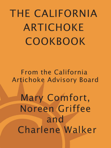 The California Artichoke Cookbook: From the California Artichoke Advisory Board