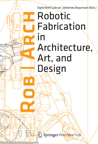 Rob|Arch 2012: Robotic Fabrication in Architecture, Art and Design