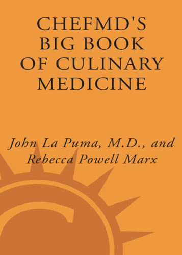 ChefMD's Big Book of Culinary Medicine: A Food Lover's Road Map to: Losing Weight, Preventing Disease, Getting Really Healthy