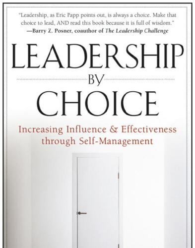 Leadership by Choice: Increasing Influence and Effectiveness through Self-Management