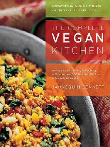 The Complete Vegan Kitchen: An Introduction to Vegan Cooking with More than 300 Delicious Recipes-from Easy to Elegant