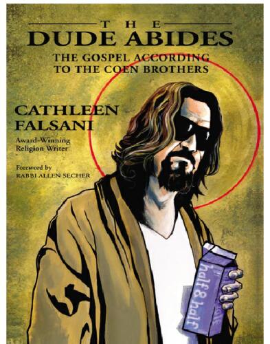 The Dude Abides: The Gospel According to the Coen Brothers