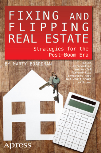 Fixing and Flipping Real Estate: Strategies for the Post-Boom Era