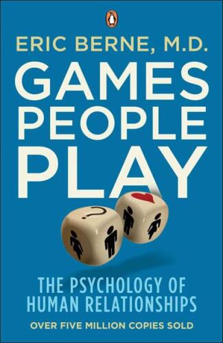 Games People Play: The Basic Handbook of Transactional Analysis.