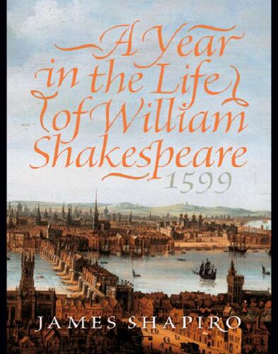 A Year in the Life of William Shakespeare: 1599