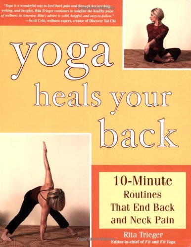 Yoga Heals Your Back: 10-Minute Routines that End Back and Neck Pain