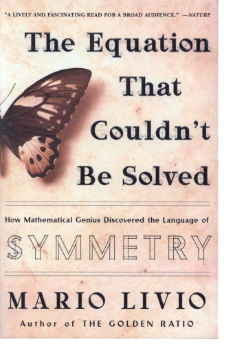 The equation that couldn't be solved: how mathematical genius discovered the language of symmetry