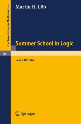 Proceedings of the Summer School in Logic, Leeds, 1967 N.A.T.O. Advanced Study Institute, Meeting of the Association for Symbolic Logic