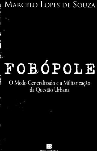 Fobópole - O medo generalizado e a militarização da questão urbana