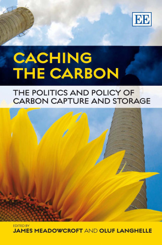 Caching the Carbon: The Politics and Policy of Carbon Capture and Storage