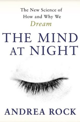 The Mind At Night: The New Science Of How And Why We Dream