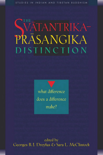 The Svatantrika-Prasangika Distinction: What Difference Does a Difference Make?