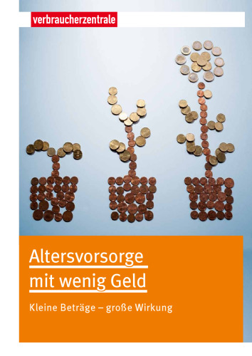 Altersvorsorge mit wenig Geld: Kleine Beträge - große Wirkung