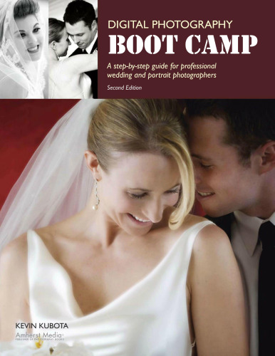 Digital Photography Boot Camp: A Step-by-Step Guide for Professional Wedding and Portrait Photographers