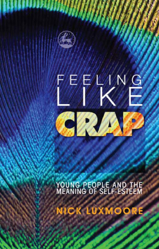 Feeling like crap: young people and the meaning of self-esteem