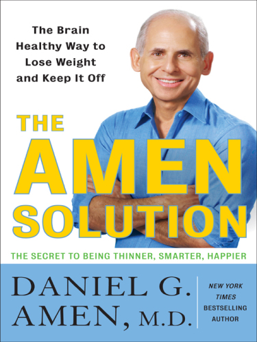 The Amen Solution: The Brain Healthy Way to Get Thinner, Smarter, Happier