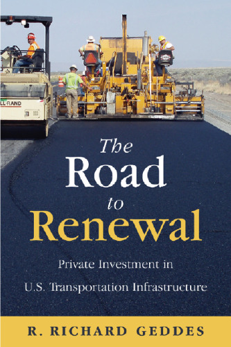 The Road to Renewal: Private Investment in the U.S. Transportation Infrastructure