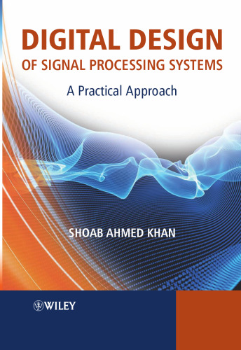 Digital Design of Signal Processing Systems: A Practical Approach