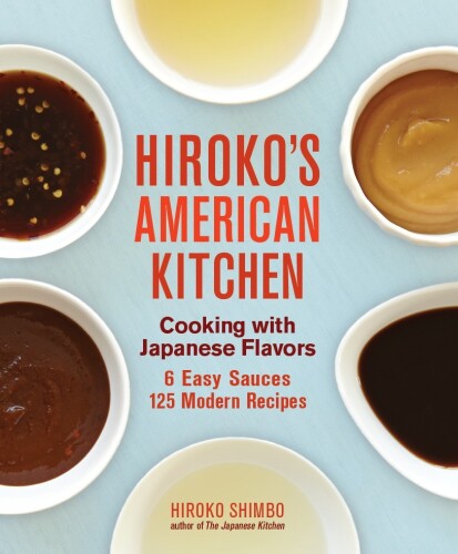 Hiroko's American Kitchen: Cooking with Japanese Flavors