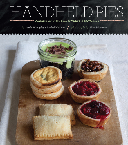 Handheld Pies: Dozens of Pint-Size Sweets and Savories