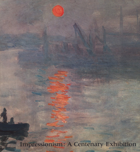 Impressionism;: A centenary exhibition, the Metropolitan Museum of Art, December 12, 1974-February 10, 1975