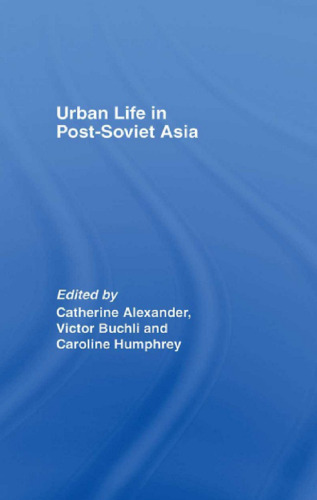 Urban Life in Post-Soviet Asia