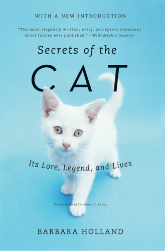 Secrets of the Cat: Its Lore, Legend, and Lives