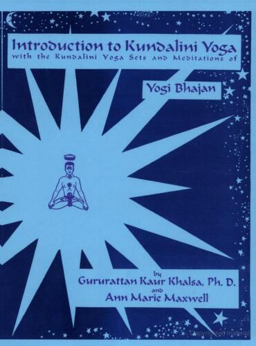 Introduction to Kundalini Yoga: With the Kundalini Yoga Sets and Meditations of Yogi Bhajan