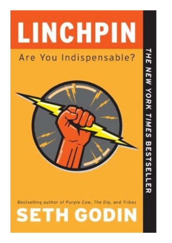 Linchpin: Are You Indispensable?