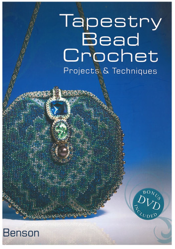 Tapestry Bead Crochet: Projects & Techniques