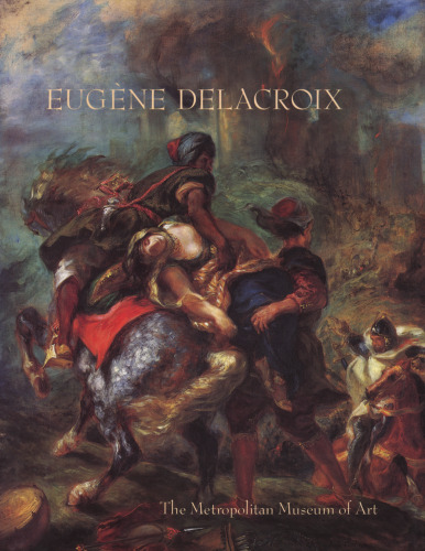 Eugene Delacroix 1798-1863: Paintings, Drawings, and Prints from North American Collections