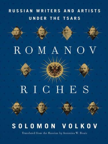 Romanov Riches: Russian Writers and Artists Under the Tsars