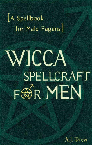 Wicca Spellcraft for Men: A Spellbook for Male Pagans